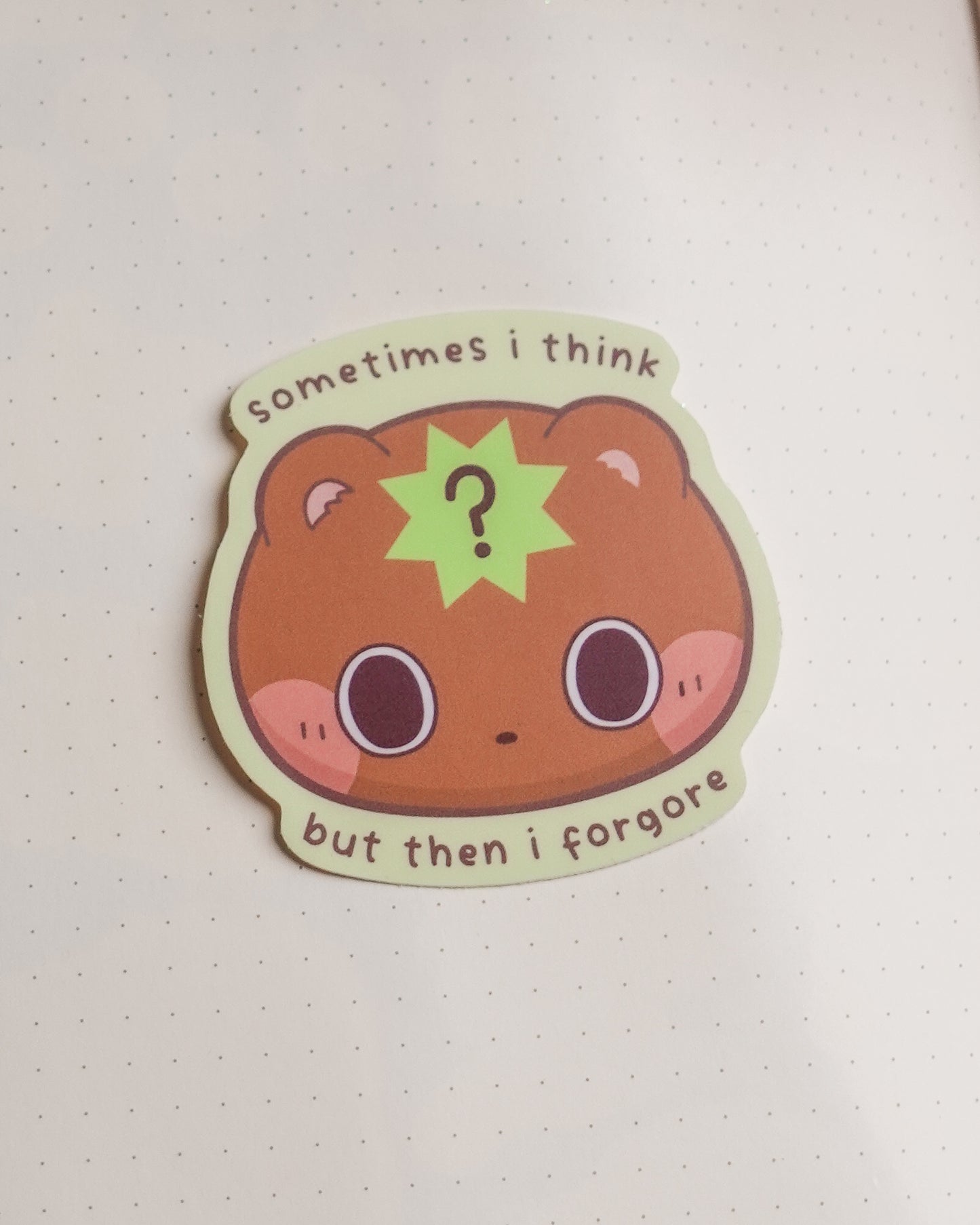 Sometimes I think but then I forgore sticker